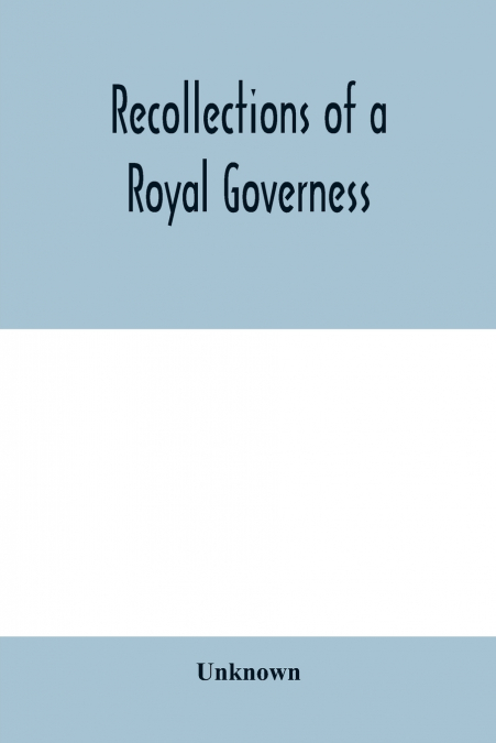Recollections of a royal governess