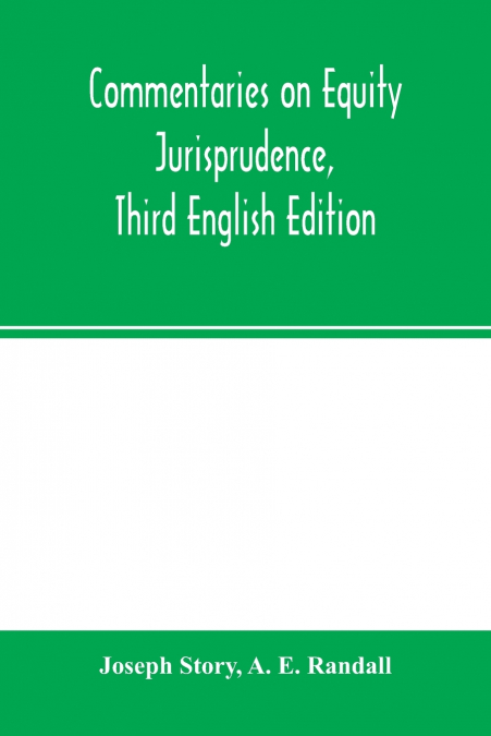 Commentaries on equity jurisprudence, Third English Edition