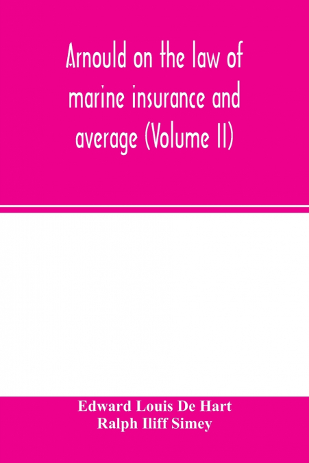 Arnould on the law of marine insurance and average (Volume II)