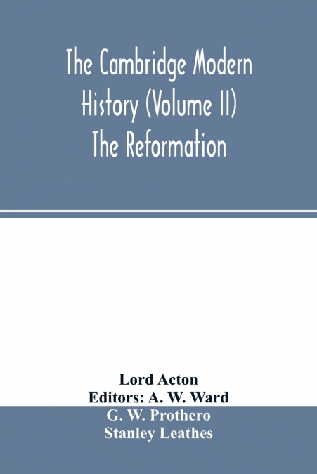 The Cambridge modern history (Volume II) The Reformation