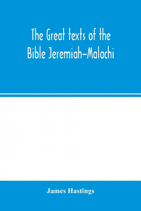 The great texts of the Bible Jeremiah-Malachi
