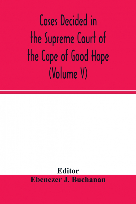 Cases decided in the Supreme Court of the Cape of Good Hope