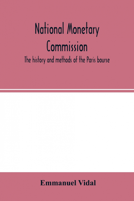 National Monetary Commission, The history and methods of the Paris bourse