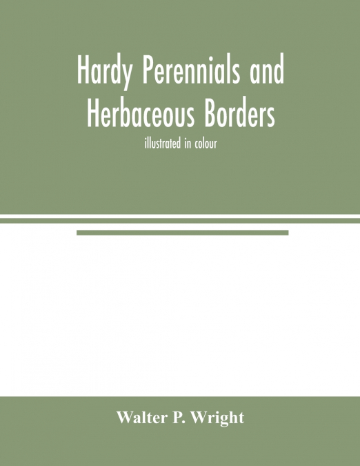 Hardy perennials and herbaceous borders; illustrated in colour