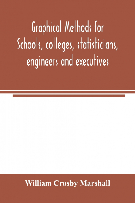 Graphical methods for schools, colleges, statisticians, engineers and executives
