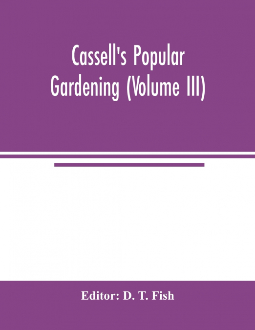 Cassell’s popular gardening (Volume III)