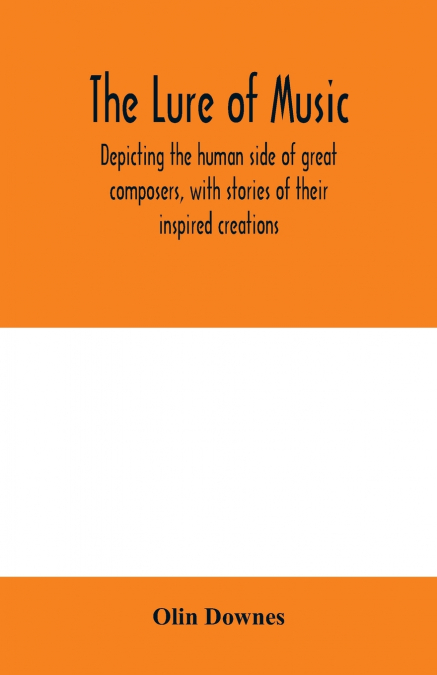 The lure of music, depicting the human side of great composers, with stories of their inspired creations