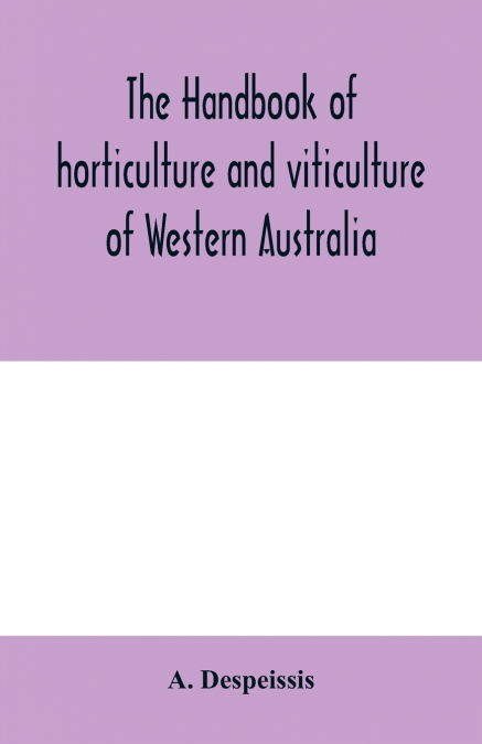 The handbook of horticulture and viticulture of Western Australia