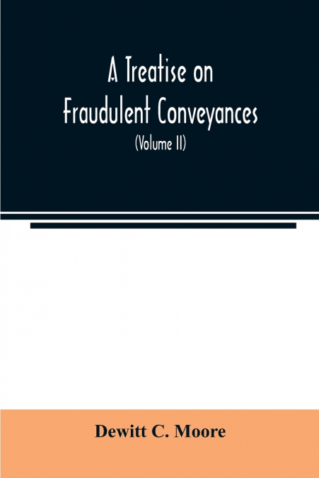 A treatise on fraudulent conveyances