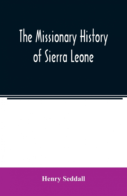 The missionary history of Sierra Leone