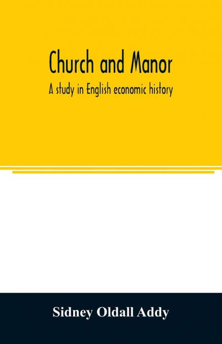 Church and manor; a study in English economic history