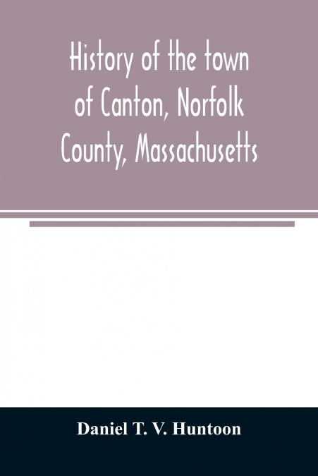 History of the town of Canton, Norfolk County, Massachusetts