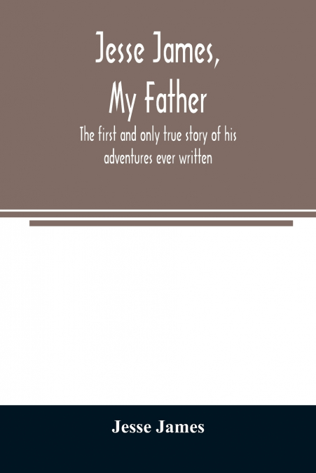 Jesse James, my father