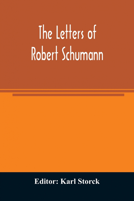 The letters of Robert Schumann