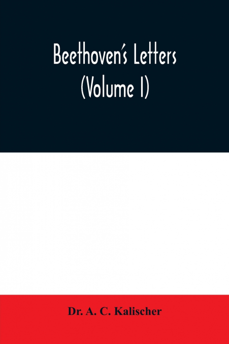 Beethoven’s letters (Volume I)