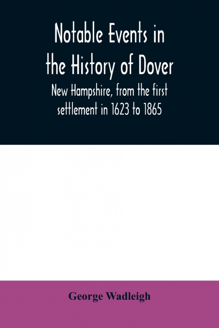 Notable events in the history of Dover, New Hampshire, from the first settlement in 1623 to 1865