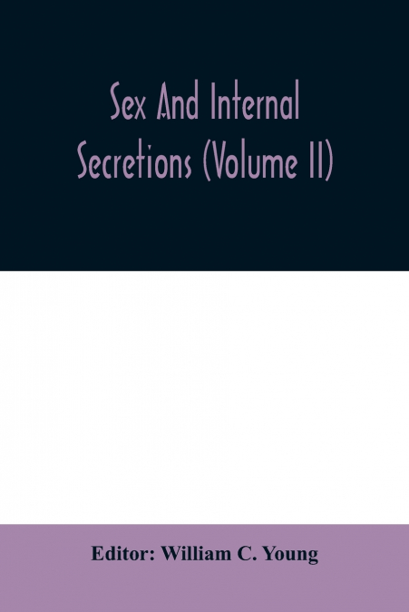 Sex and internal secretions (Volume II)