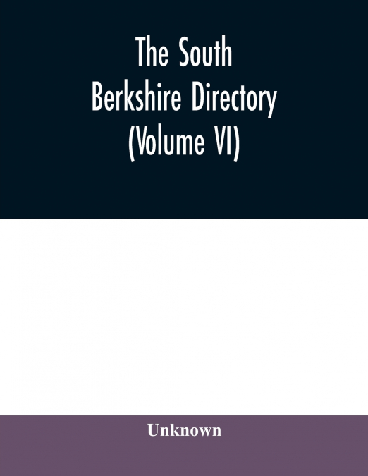 The South Berkshire directory; a general directory of the towns of Alford, Egremont (North and South), Great Barrington (including Housatonic), Monterey, Mount Washington (including Alandar), New Marl