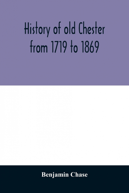 History of old Chester from 1719 to 1869
