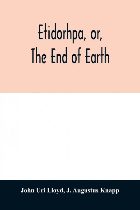 Etidorhpa, or, The end of earth