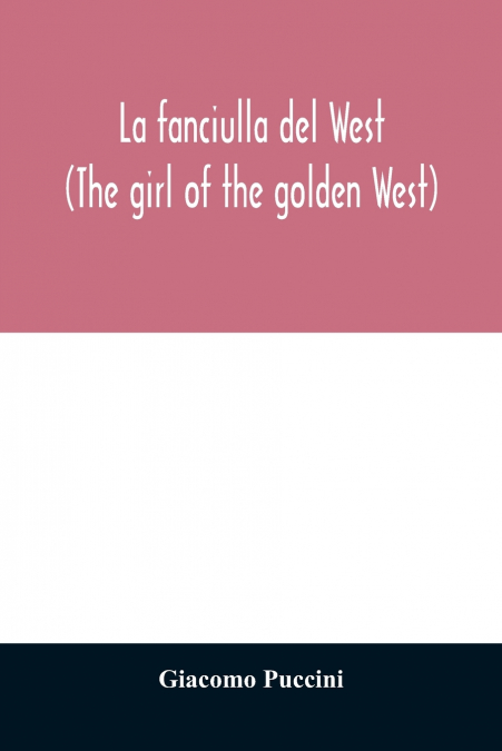 La fanciulla del West (The girl of the golden West)