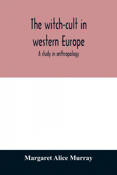 The witch-cult in western Europe