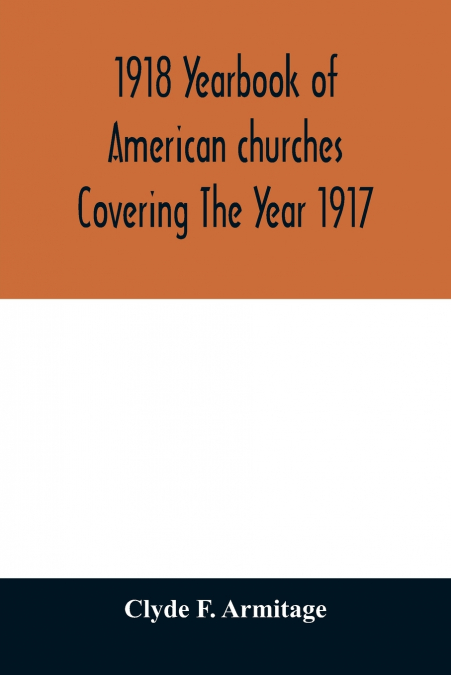 1918 Yearbook of American churches Covering The Year 1917