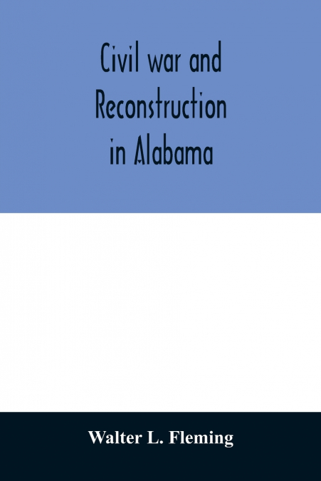 Civil war and reconstruction in Alabama