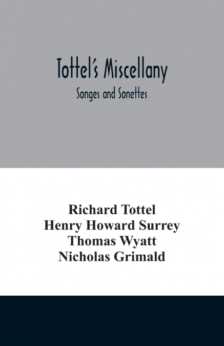 Tottel’s miscellany; Songes and Sonettes