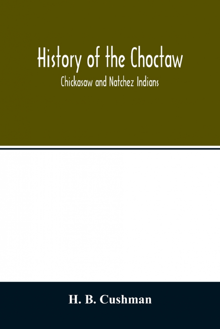 History of the Choctaw, Chickasaw and Natchez Indians