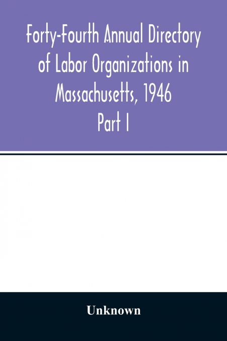 Forty-Fourth Annual Directory of Labor Organizations in Massachusetts, 1946