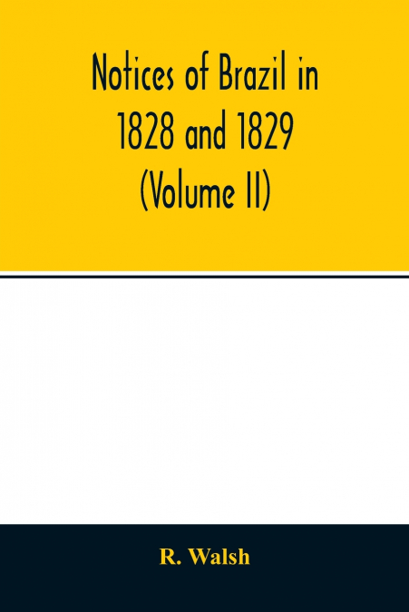 Notices of Brazil in 1828 and 1829 (Volume II)