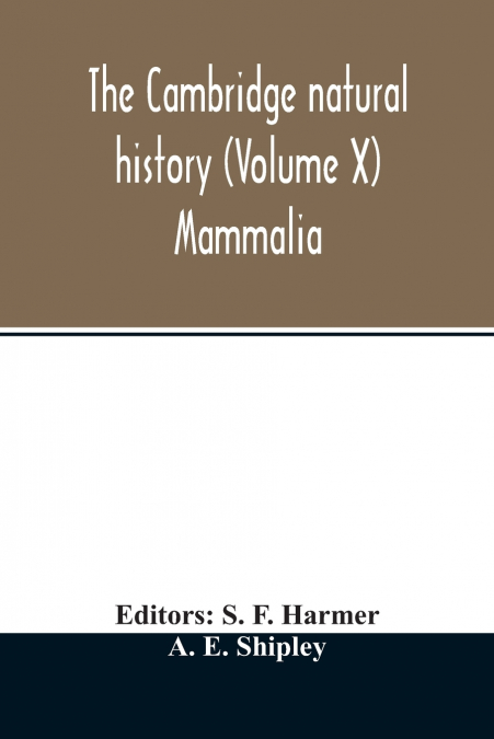 The Cambridge natural history (Volume X) Mammalia