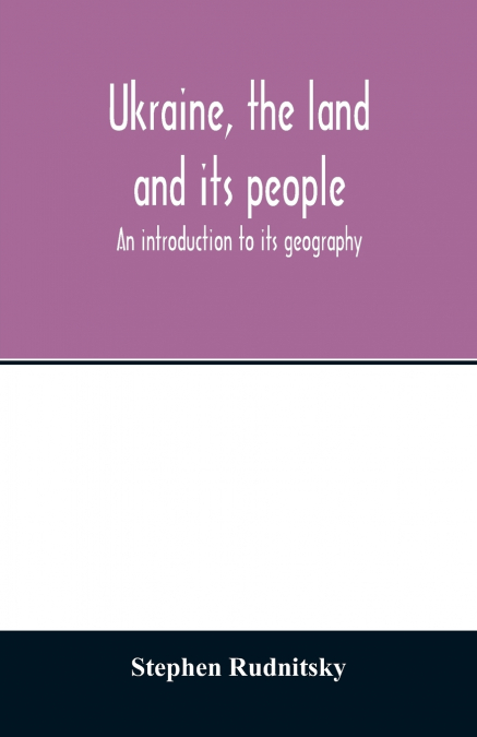 Ukraine, the land and its people; an introduction to its geography