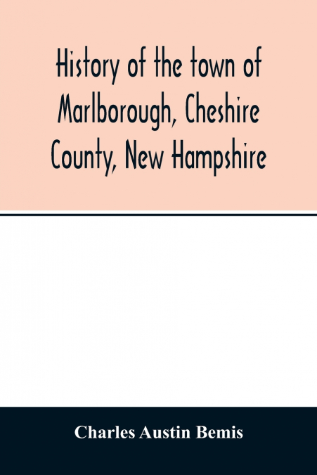 History of the town of Marlborough, Cheshire County, New Hampshire