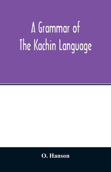 A grammar of the Kachin language