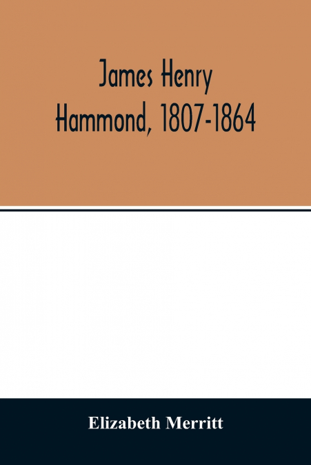 James Henry Hammond, 1807-1864