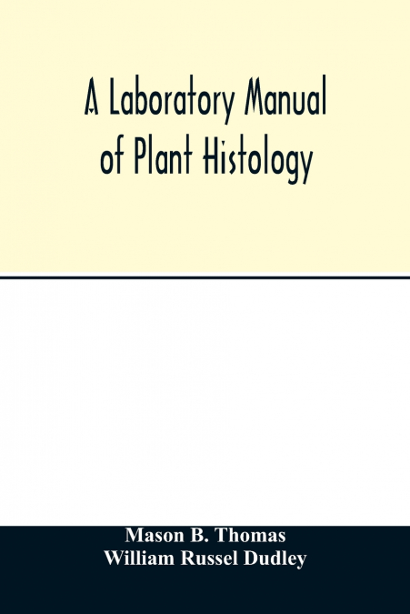 A laboratory manual of plant histology
