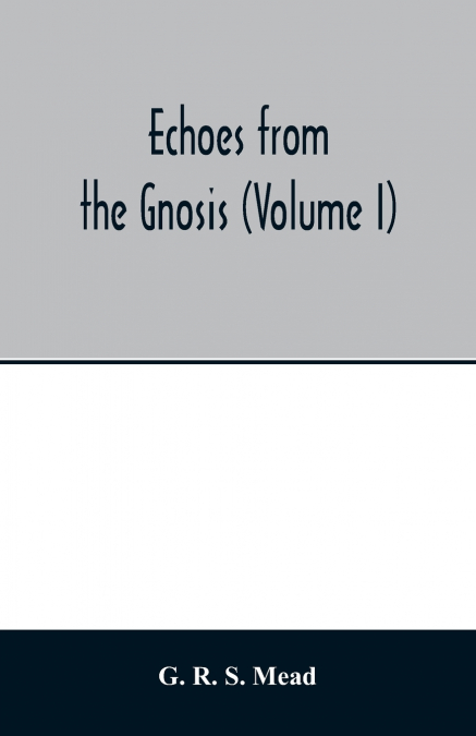 Echoes from the Gnosis (Volume I)