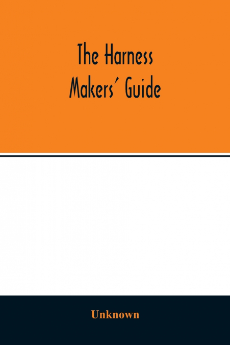 The Harness makers’ guide