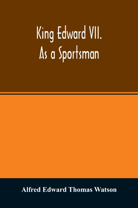 King Edward VII. as a sportsman
