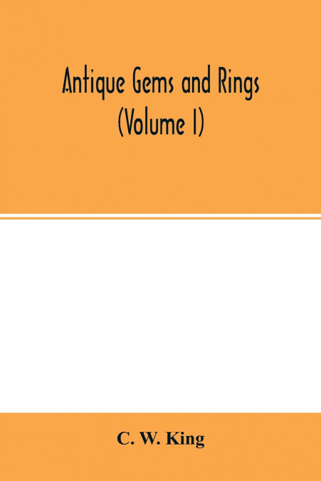 Antique gems and rings (Volume I)