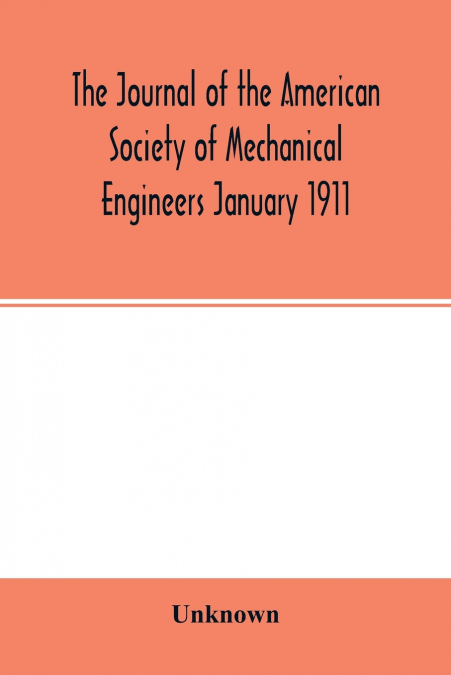 The Journal of the American Society of Mechanical Engineers January 1911
