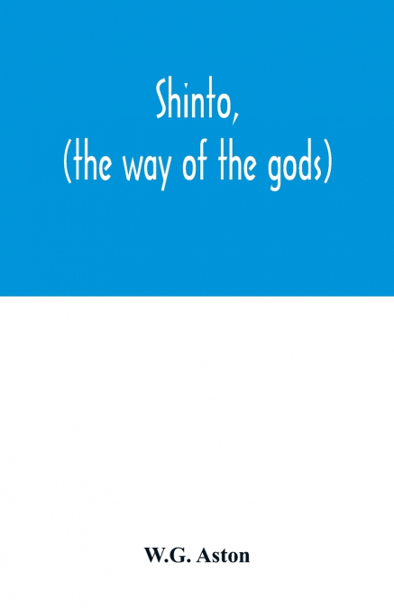 Shinto, (the way of the gods)