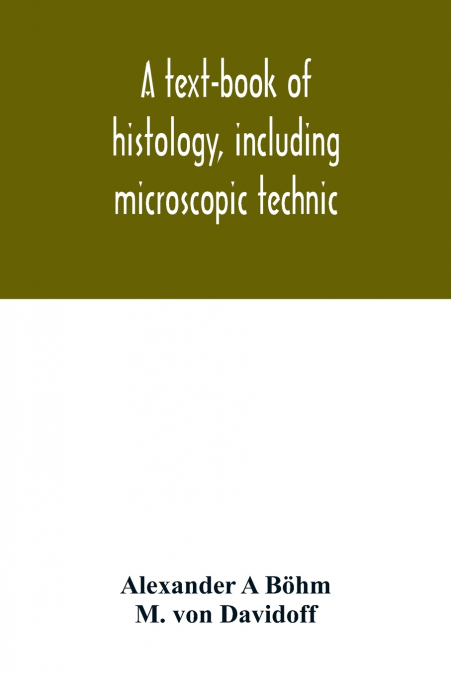 A text-book of histology, including microscopic technic