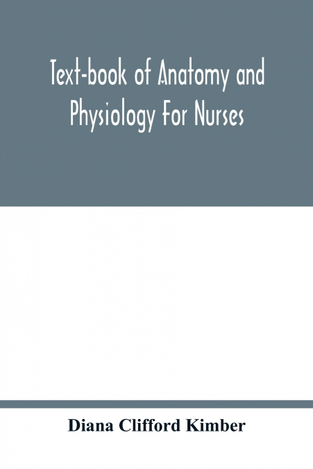 Text-book of anatomy and physiology for nurses