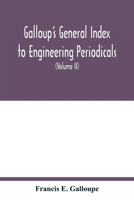 Galloup’s general index to engineering periodicals