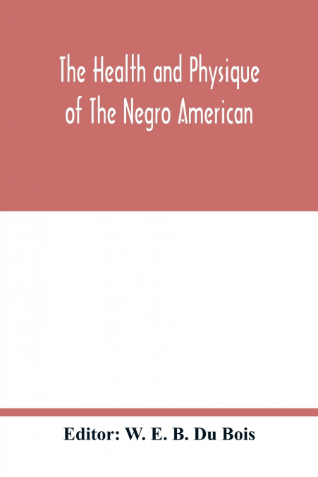 The health and physique of the Negro American