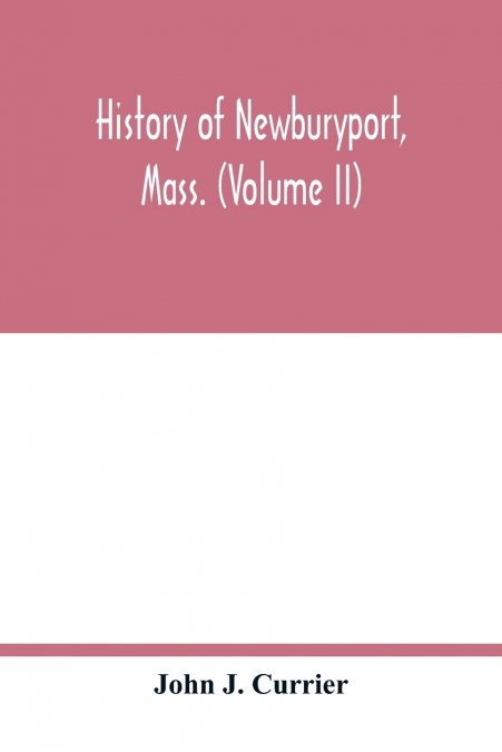 History of Newburyport, Mass. (Volume II)