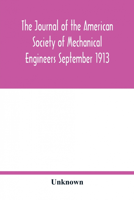 The Journal of the American Society of Mechanical Engineers September 1913